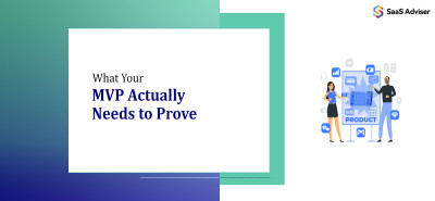 What Your MVP Actually Needs to Prove